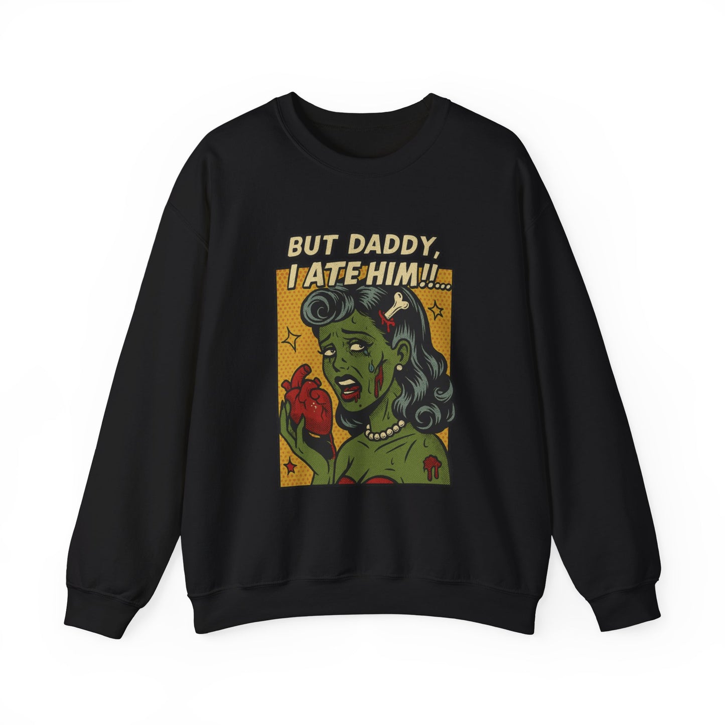 But Daddy I Ate Him Sweatshirt