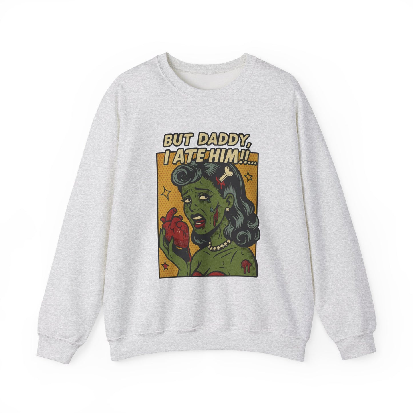But Daddy I Ate Him Sweatshirt