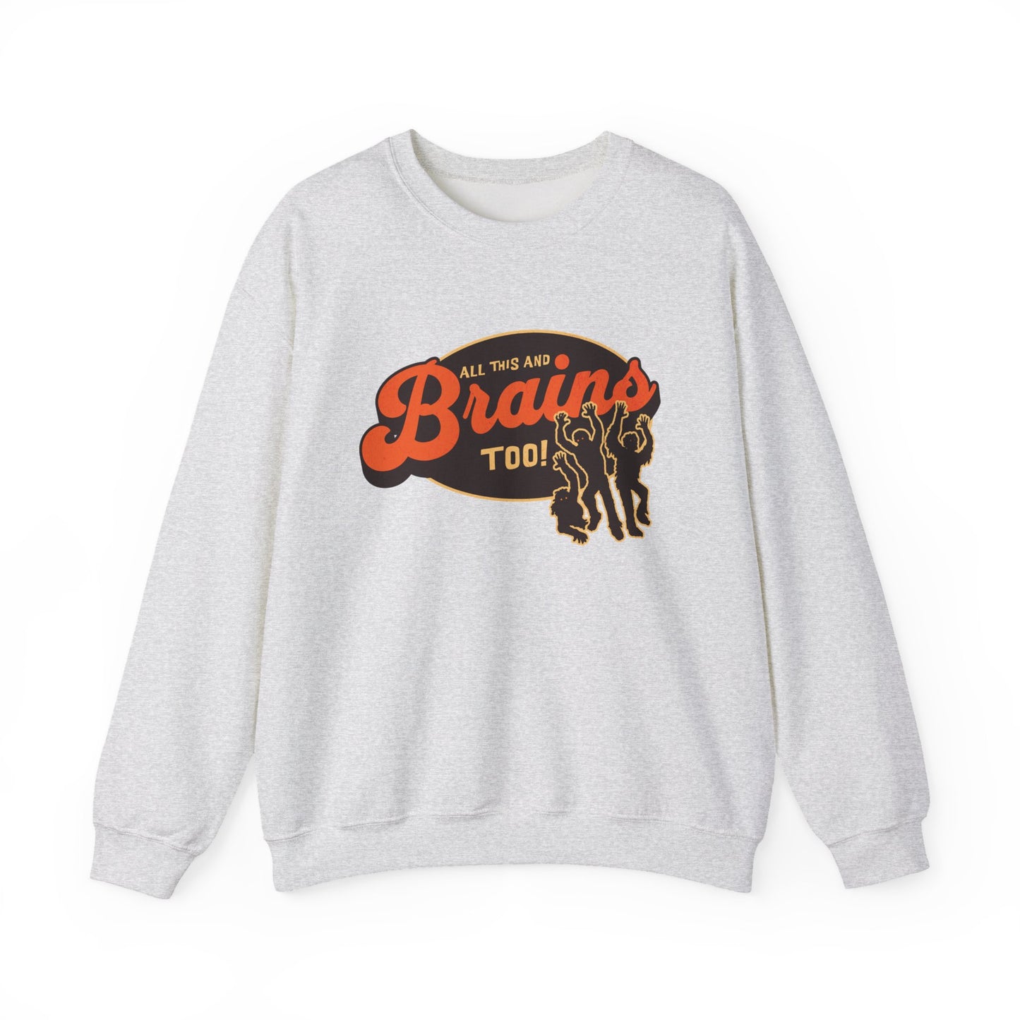 All This and Brains Too Sweatshirt