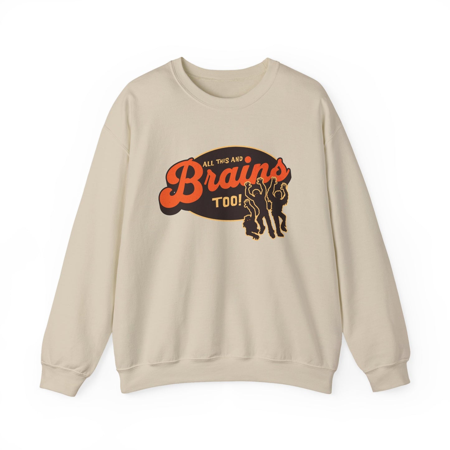 All This and Brains Too Sweatshirt