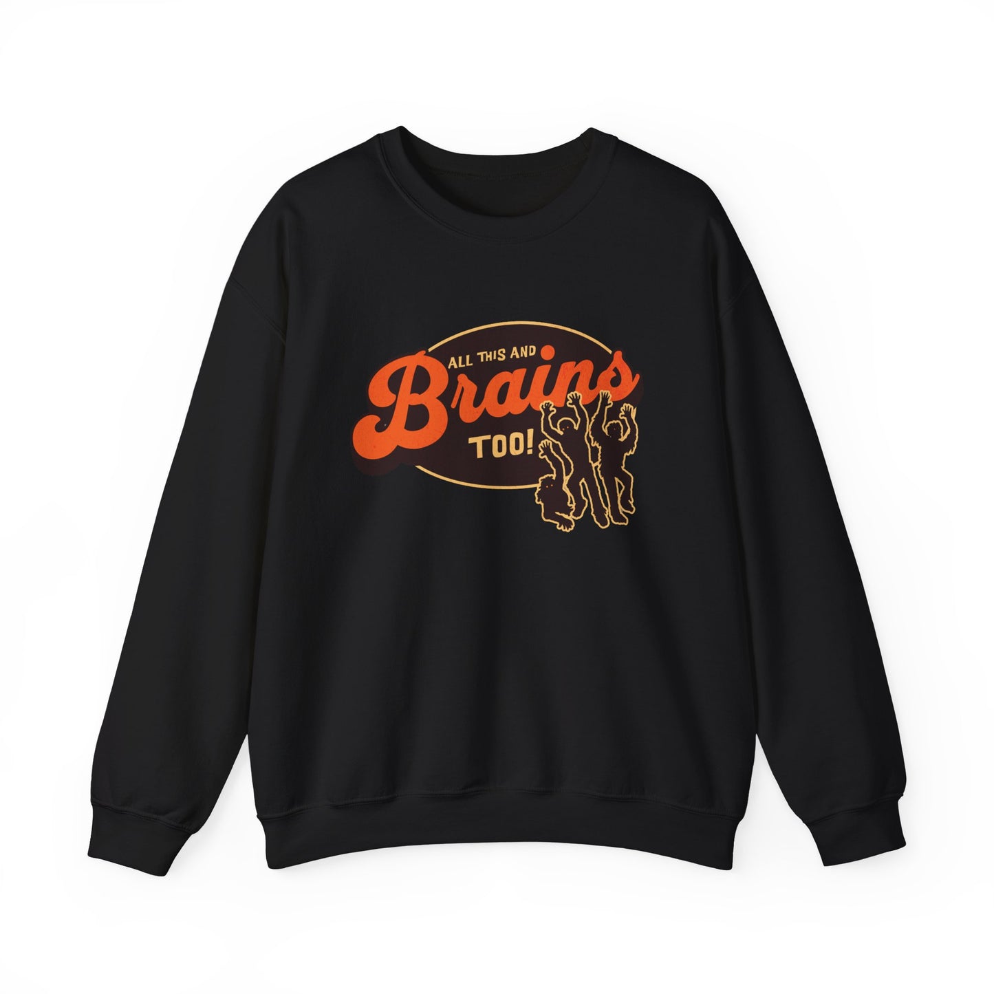 All This and Brains Too Sweatshirt