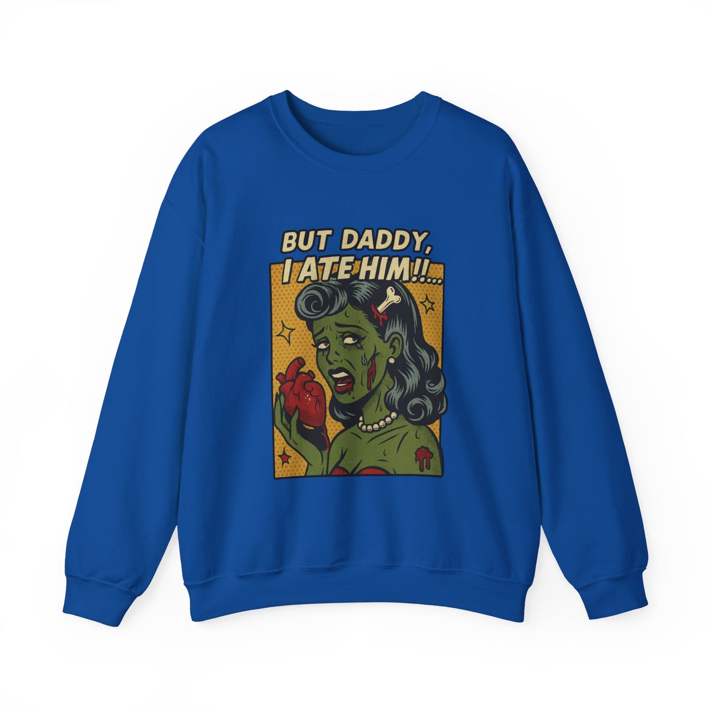 But Daddy I Ate Him Sweatshirt