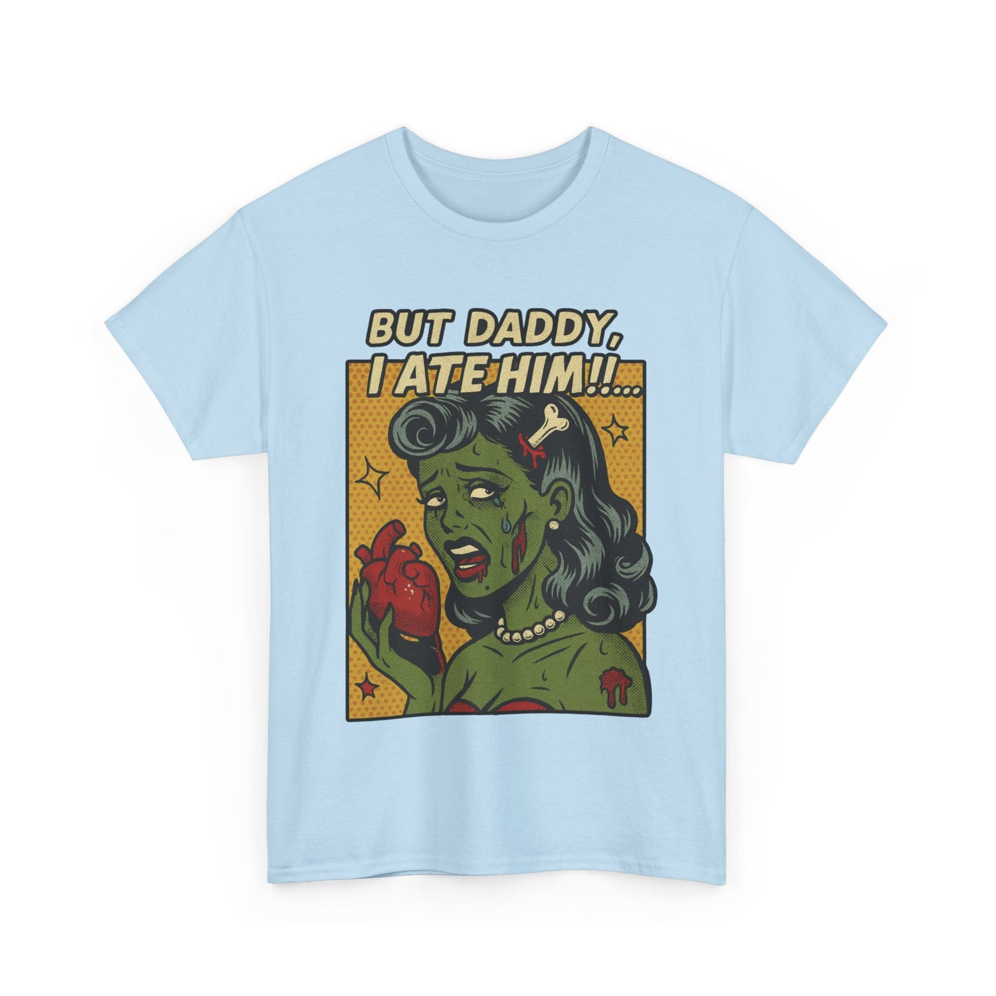 But Daddy I Ate Him Tee
