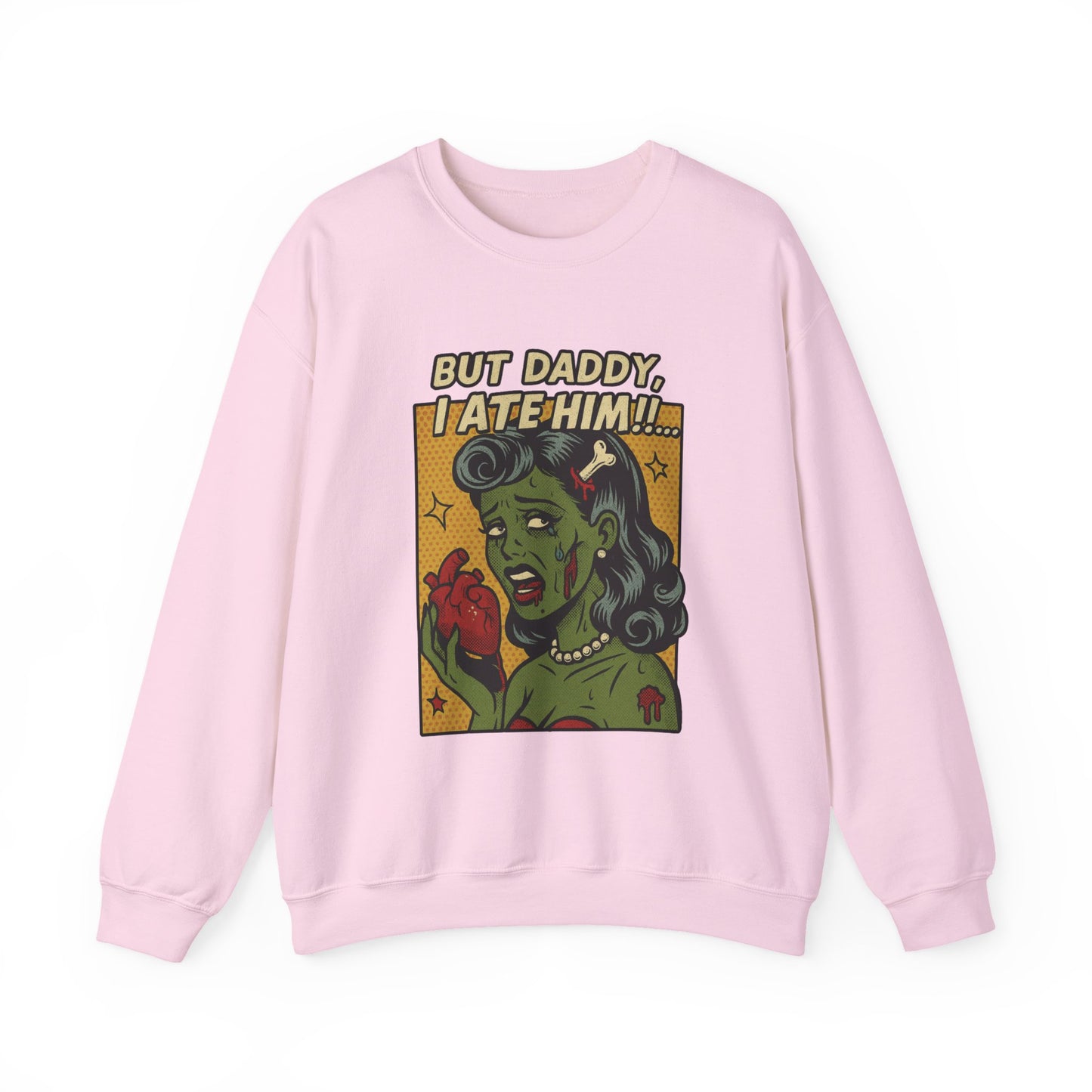 But Daddy I Ate Him Sweatshirt