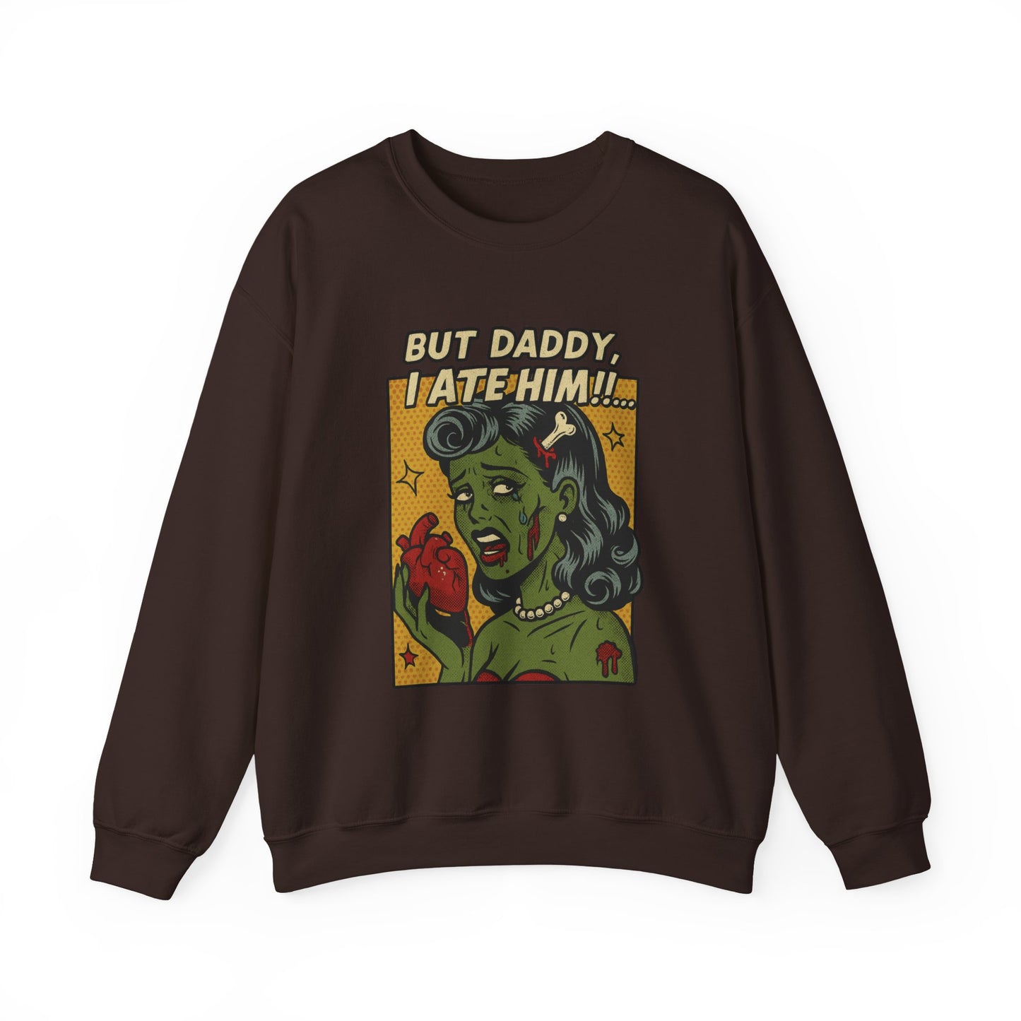 But Daddy I Ate Him Sweatshirt