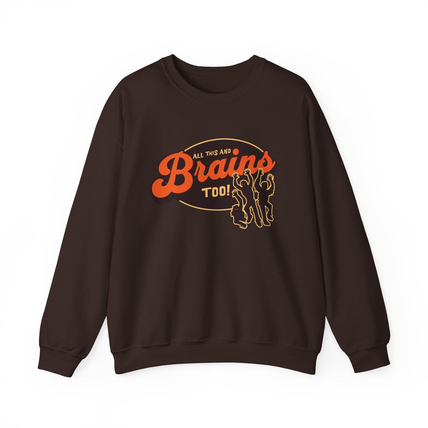All This and Brains Too Sweatshirt