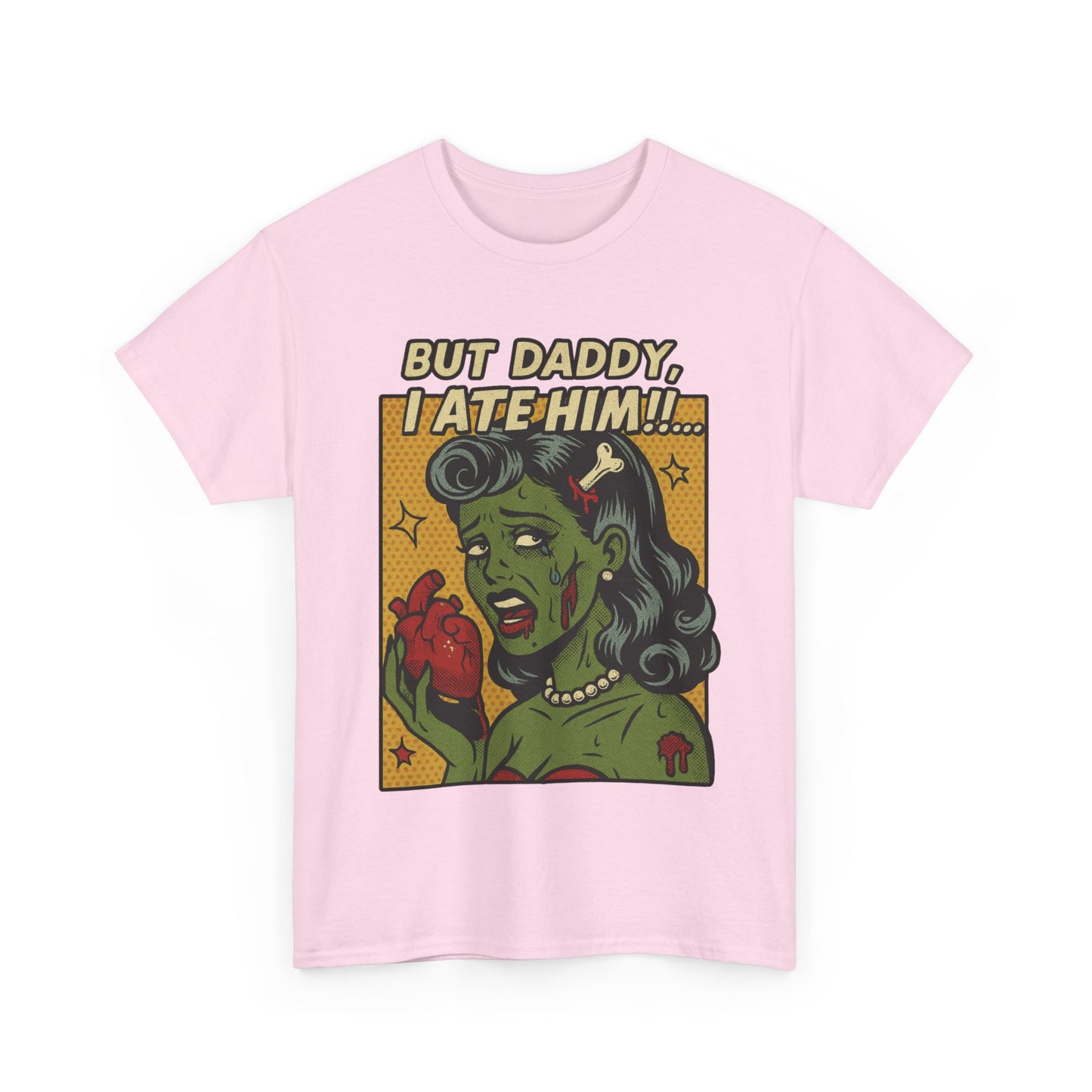But Daddy I Ate Him Tee