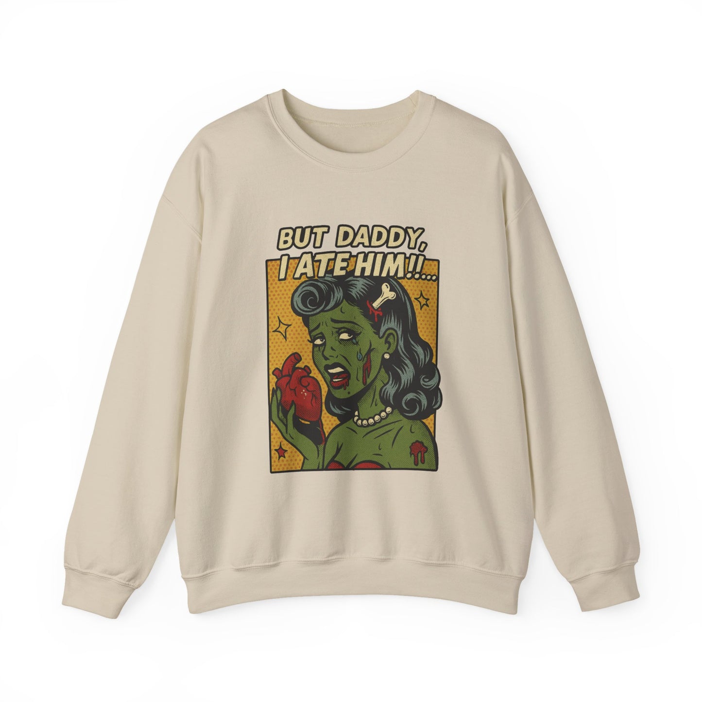 But Daddy I Ate Him Sweatshirt