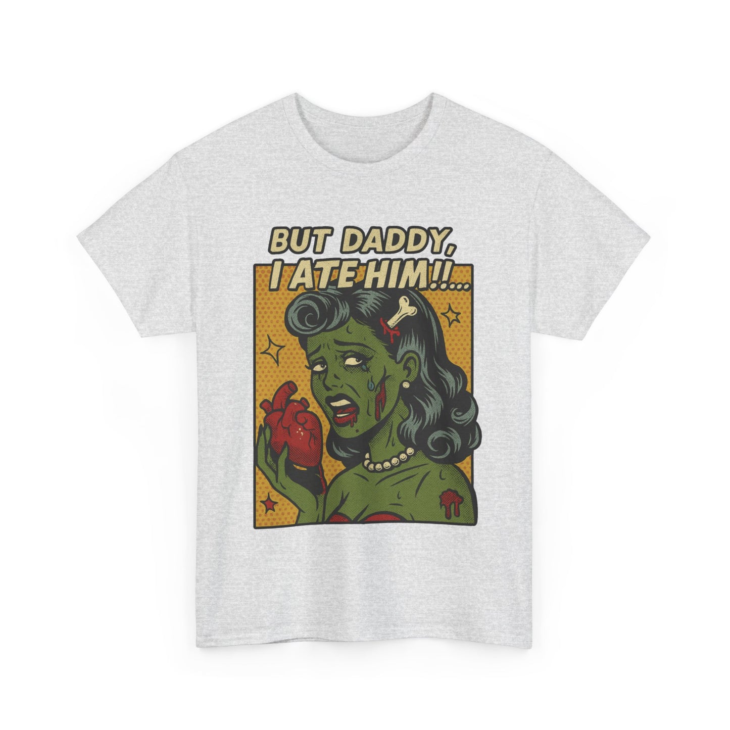 But Daddy I Ate Him Tee
