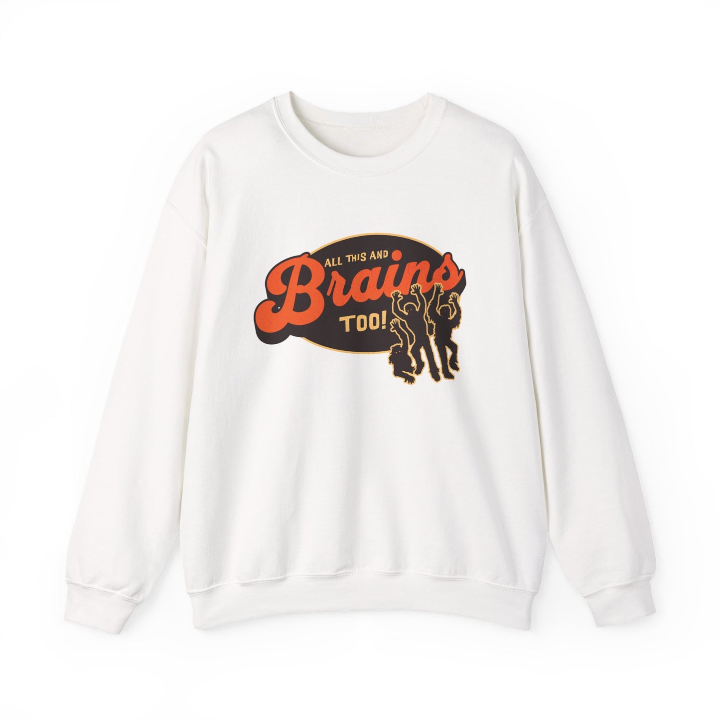 All This and Brains Too Sweatshirt