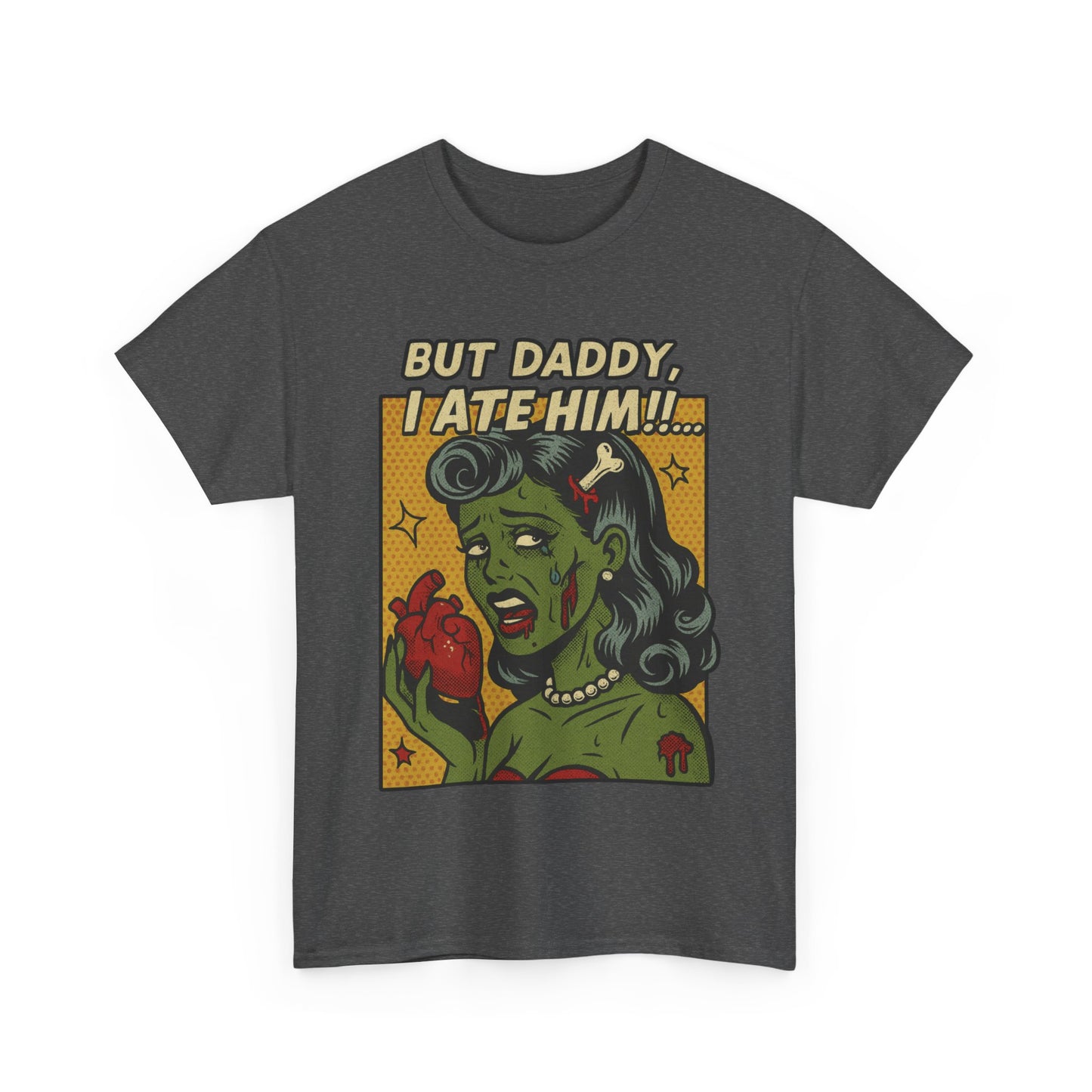 But Daddy I Ate Him Tee