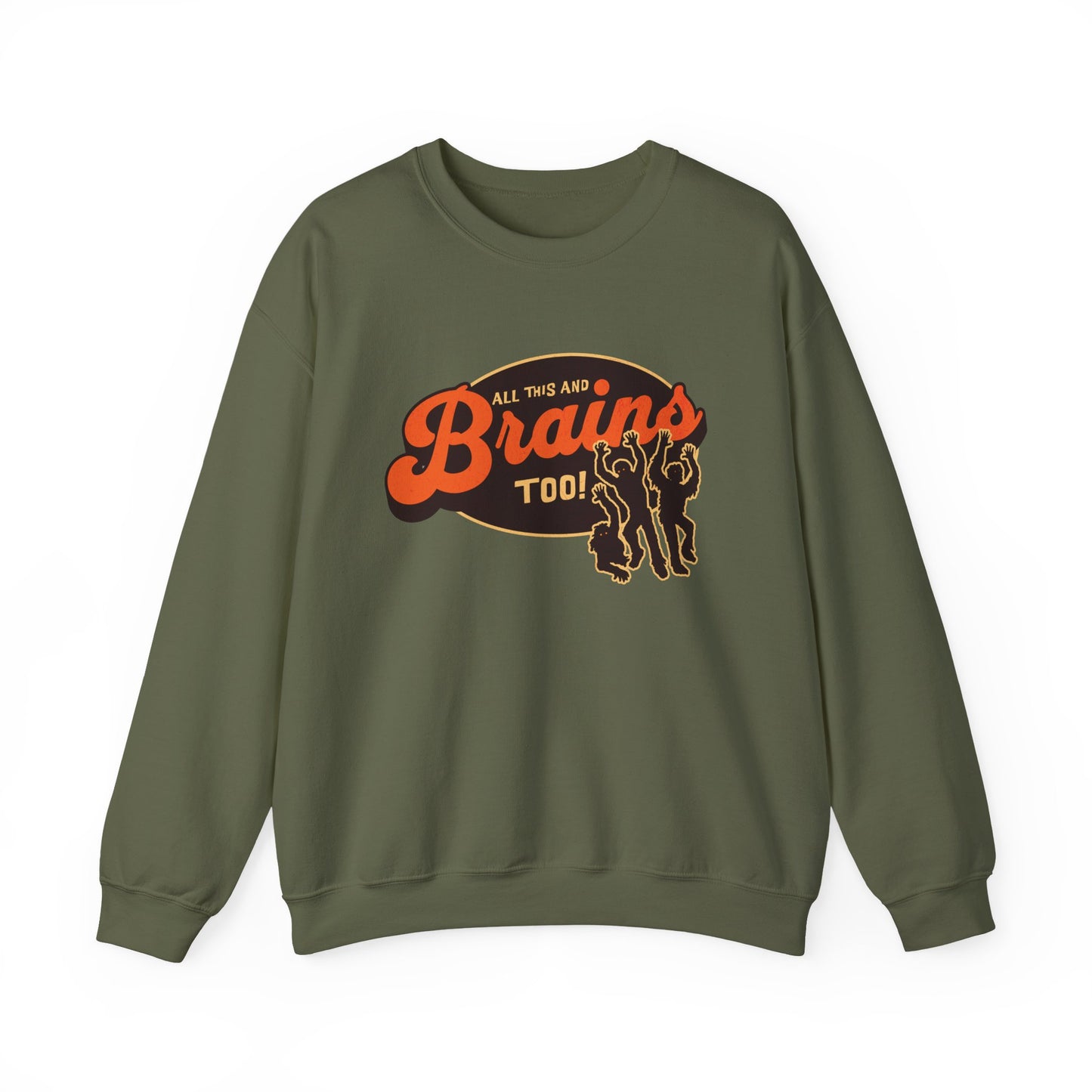 All This and Brains Too Sweatshirt