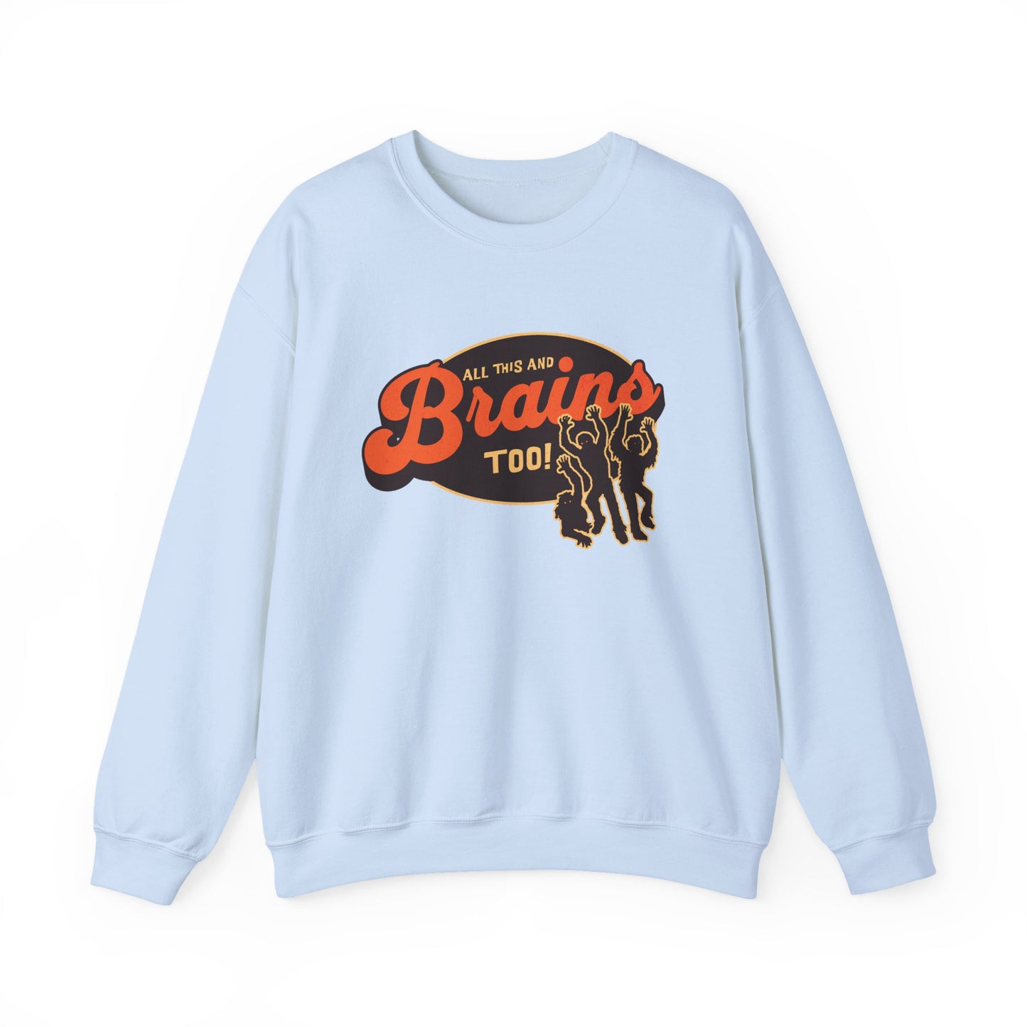 All This and Brains Too Sweatshirt