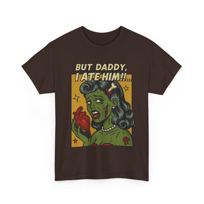 But Daddy I Ate Him Tee