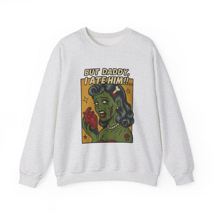 But Daddy I Ate Him Sweatshirt