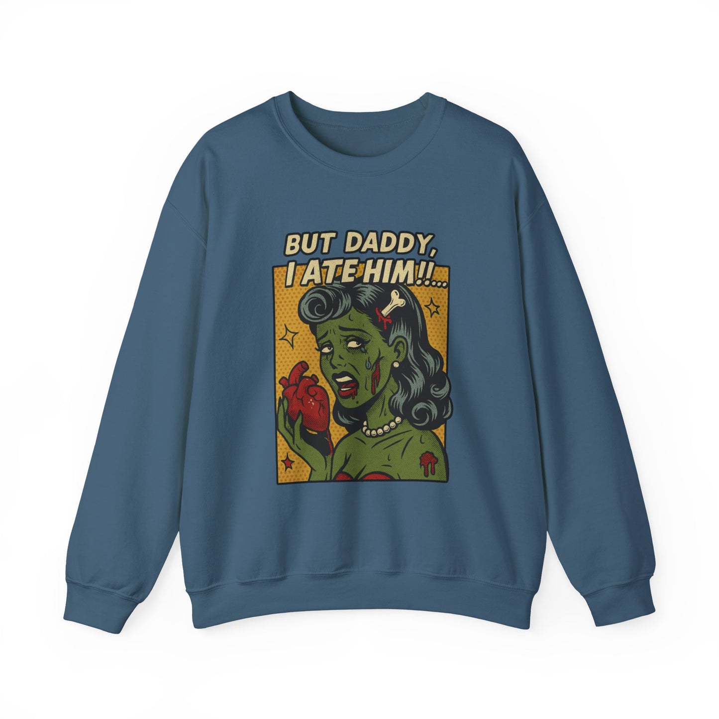 But Daddy I Ate Him Sweatshirt
