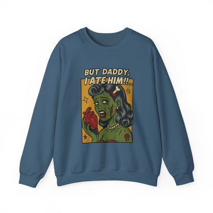 But Daddy I Ate Him Sweatshirt
