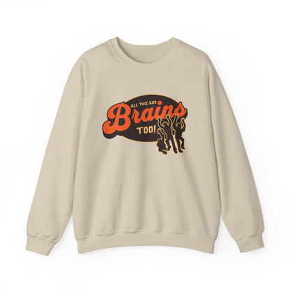 All This and Brains Too Sweatshirt