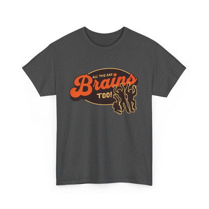 All This And Brains Too Tee