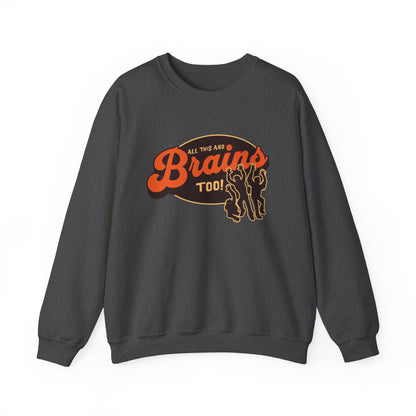 All This and Brains Too Sweatshirt