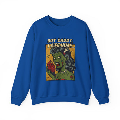 But Daddy I Ate Him Sweatshirt