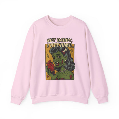 But Daddy I Ate Him Sweatshirt