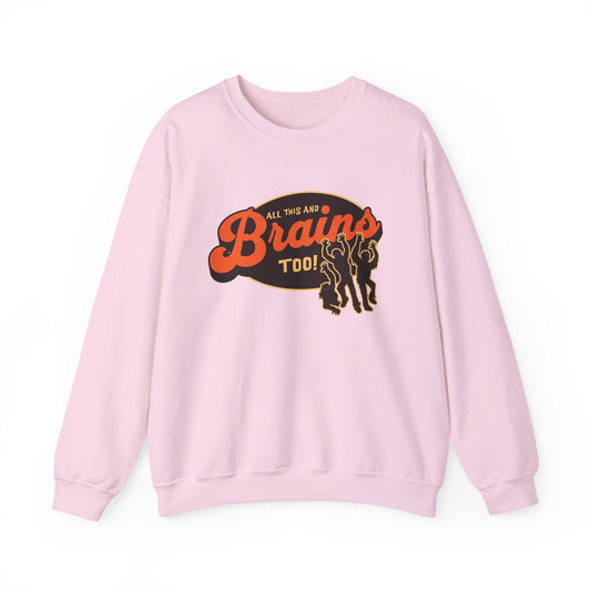 All This and Brains Too Sweatshirt