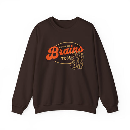 All This and Brains Too Sweatshirt