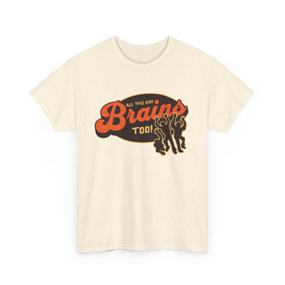 All This And Brains Too Tee
