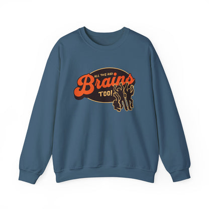 All This and Brains Too Sweatshirt