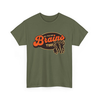 All This And Brains Too Tee