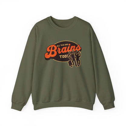 All This and Brains Too Sweatshirt